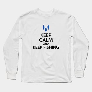 Keep calm and keep fishing Long Sleeve T-Shirt